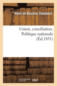 bokomslag Union, Conciliation. Politique Nationale. (Discours de M. Berryer, 16 Janvier Lettre Du Comte