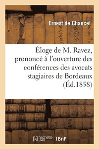 bokomslag Éloge de M. Ravez, Prononcé À l'Ouverture Des Conférences Des Avocats Stagiaires de Bordeaux