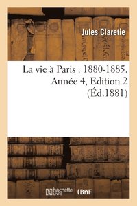 bokomslag La Vie À Paris: 1880-1885. Année 4, Edition 2