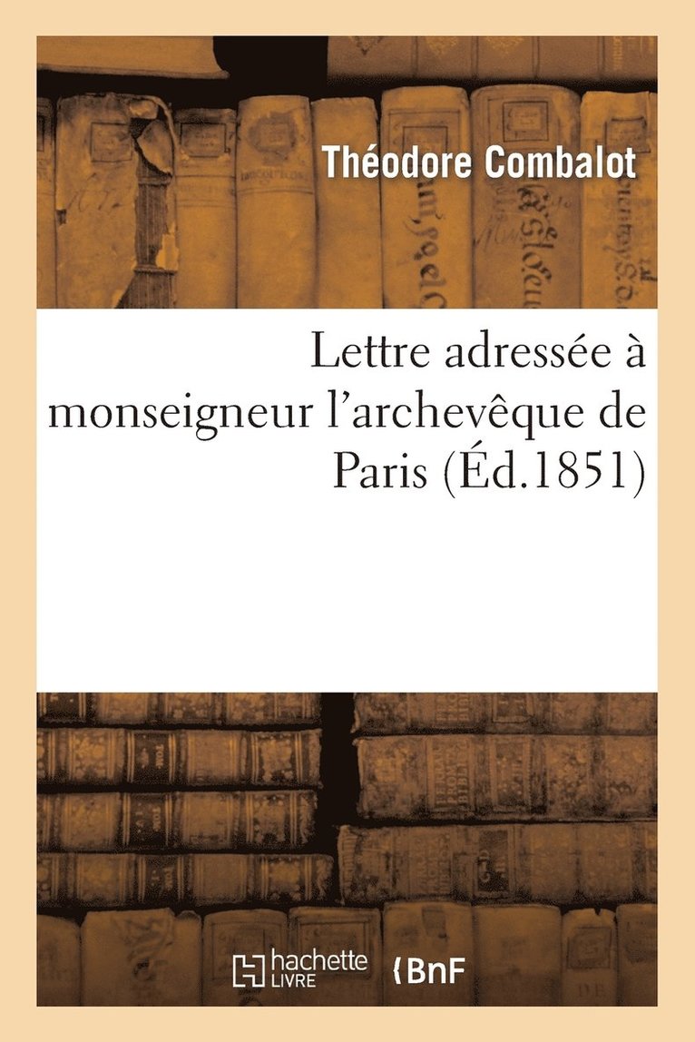 Lettre Adresse  Monseigneur l'Archevque de Paris Par l'Abb Combalot, Missionnaire Apostolique 1