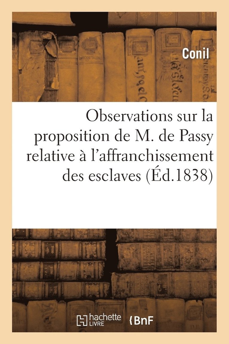 Observations Sur La Proposition de M. de Passy Relative A l'Affranchissement Des Esclaves 1