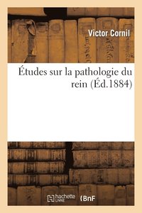 bokomslag tudes Sur La Pathologie Du Rein