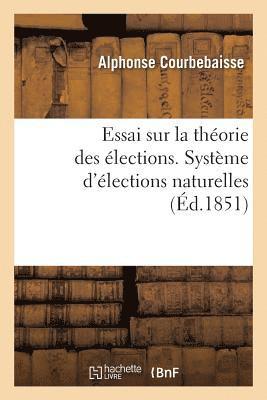 bokomslag Essai Sur La Theorie Des Elections. Systeme d'Elections Naturelles