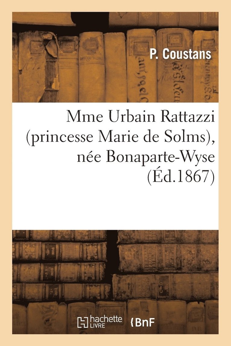 P Coustans, P. Coustans, COUSTANS-P - Mme Urbain Rattazzi (Princesse Marie de Solms), Née Bonaparte-Wyse, Häftad