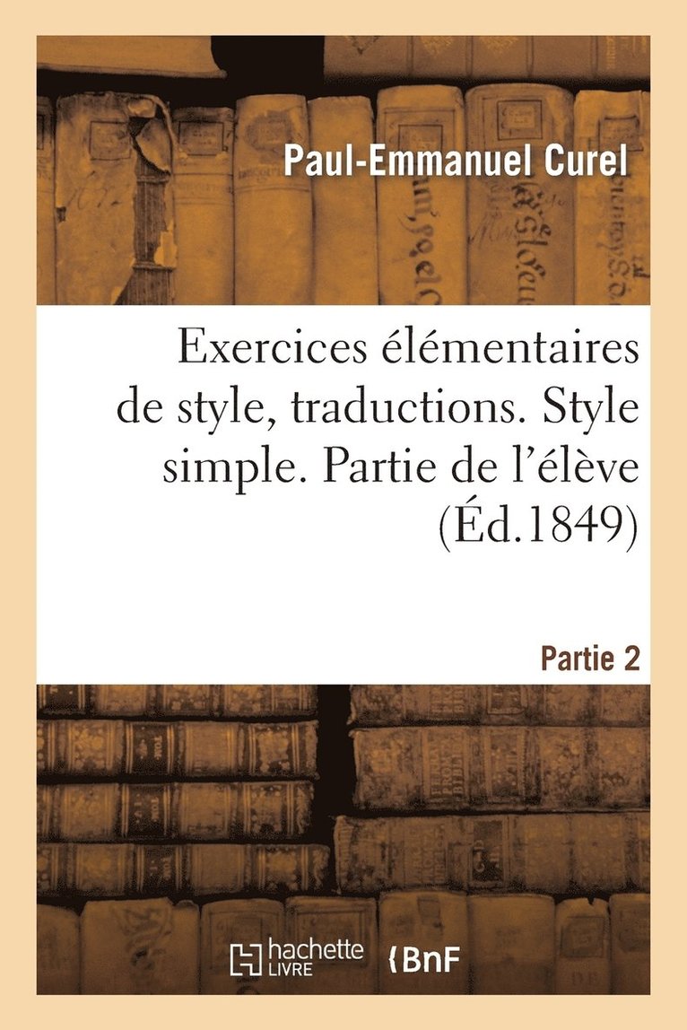 Exercices lmentaires de Style. 2e Partie, Traductions. Style Simple. Partie de l'lve 1