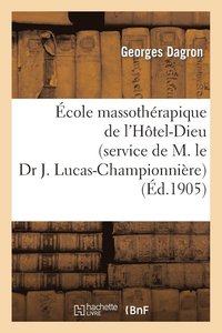 bokomslag École Massothérapique de l'Hôtel-Dieu (Service de M. Le Dr J. Lucas-Championnière)