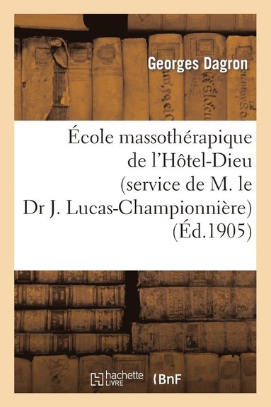 bokomslag École Massothérapique de l'Hôtel-Dieu (Service de M. Le Dr J. Lucas-Championnière)