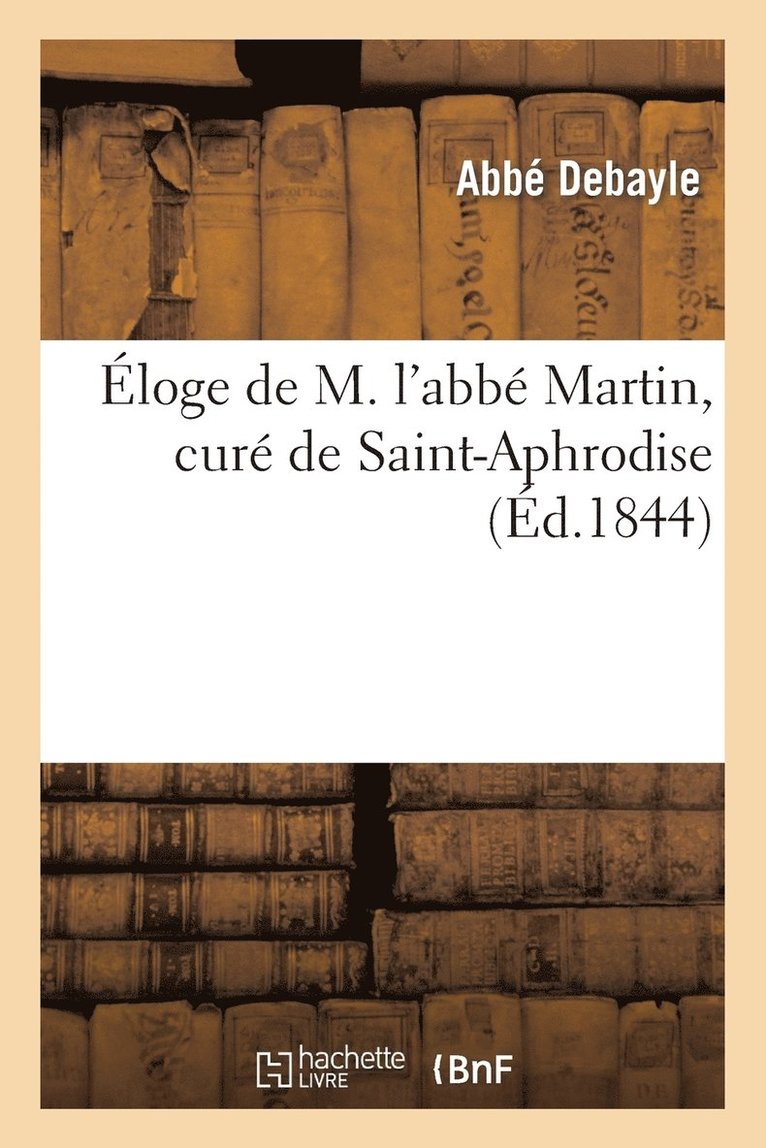 Eloge de M. l'Abbe Martin, Cure de Saint-Aphrodise, Depute de Beziers A l'Assemblee Nationale 1