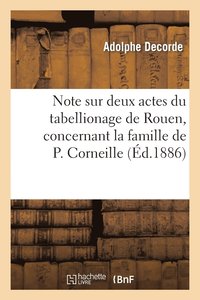 bokomslag Note Sur Deux Actes Du Tabellionage de Rouen, Concernant La Famille de P. Corneille