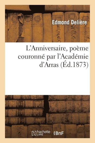 bokomslag L'Anniversaire, Pome Couronn Par l'Acadmie d'Arras