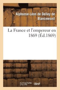 bokomslag La France Et l'Empereur En 1869