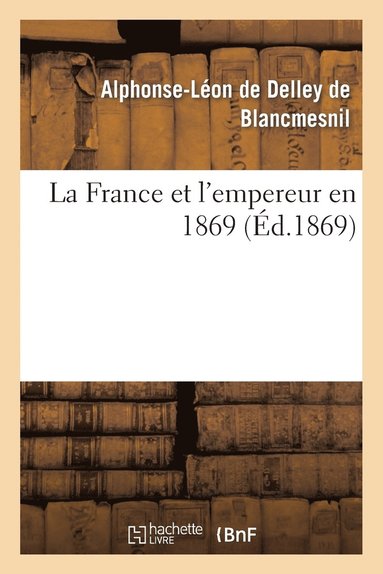 bokomslag La France Et l'Empereur En 1869
