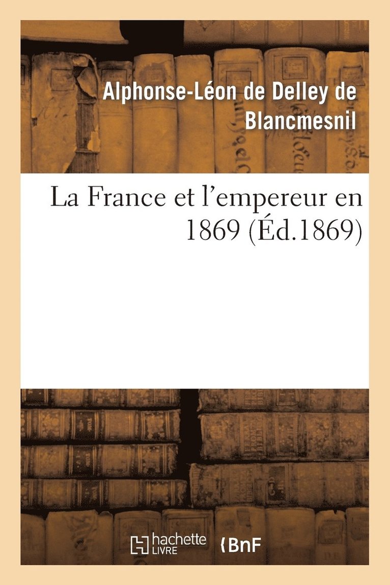 La France Et l'Empereur En 1869 1