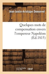 bokomslag Quelques Mots de Compensation Envers l'Empereur Napolon, Sur CE Qu'avance M. J.-J.