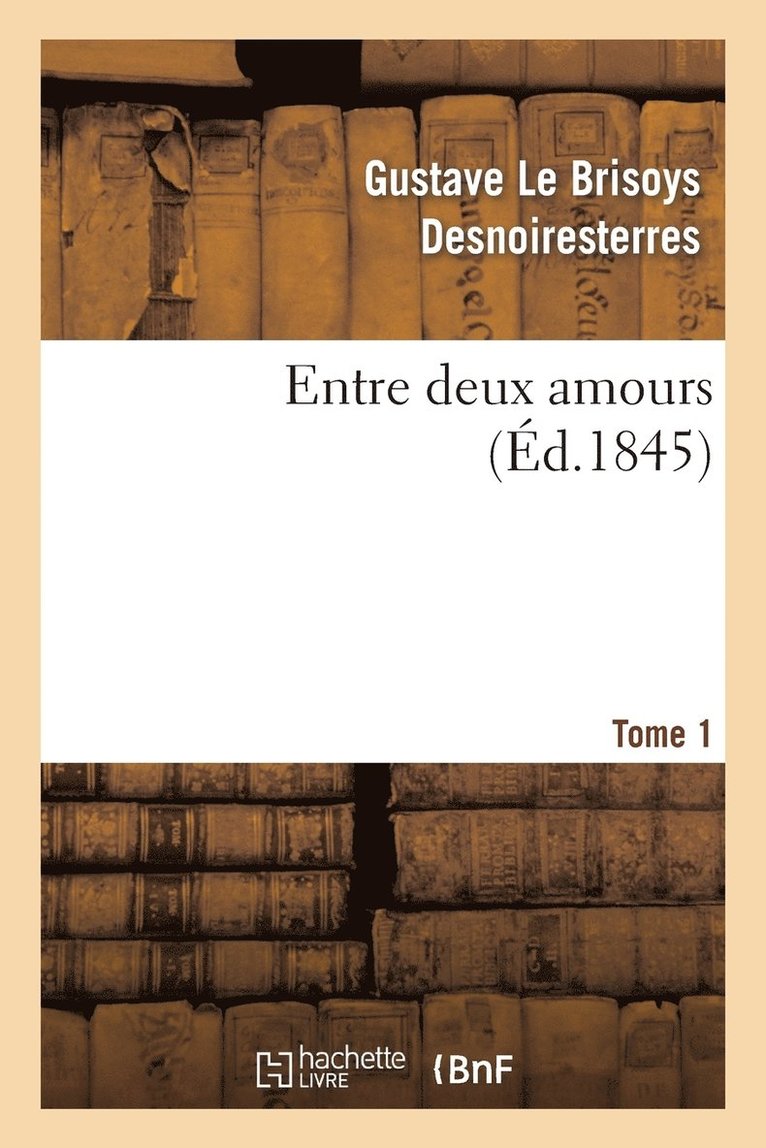 Entre Deux Amours. Tome 1 1