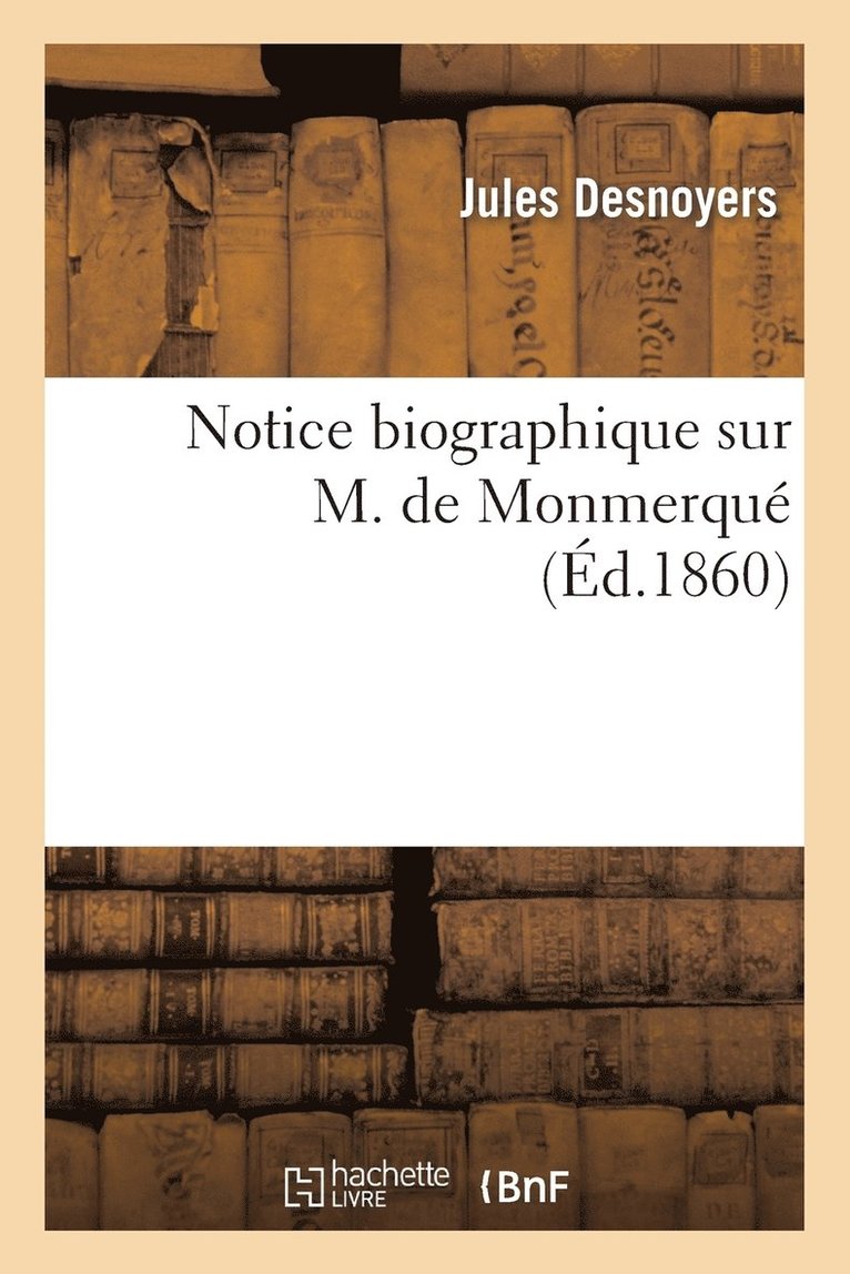 Notice Biographique Sur M. de Monmerqué 1