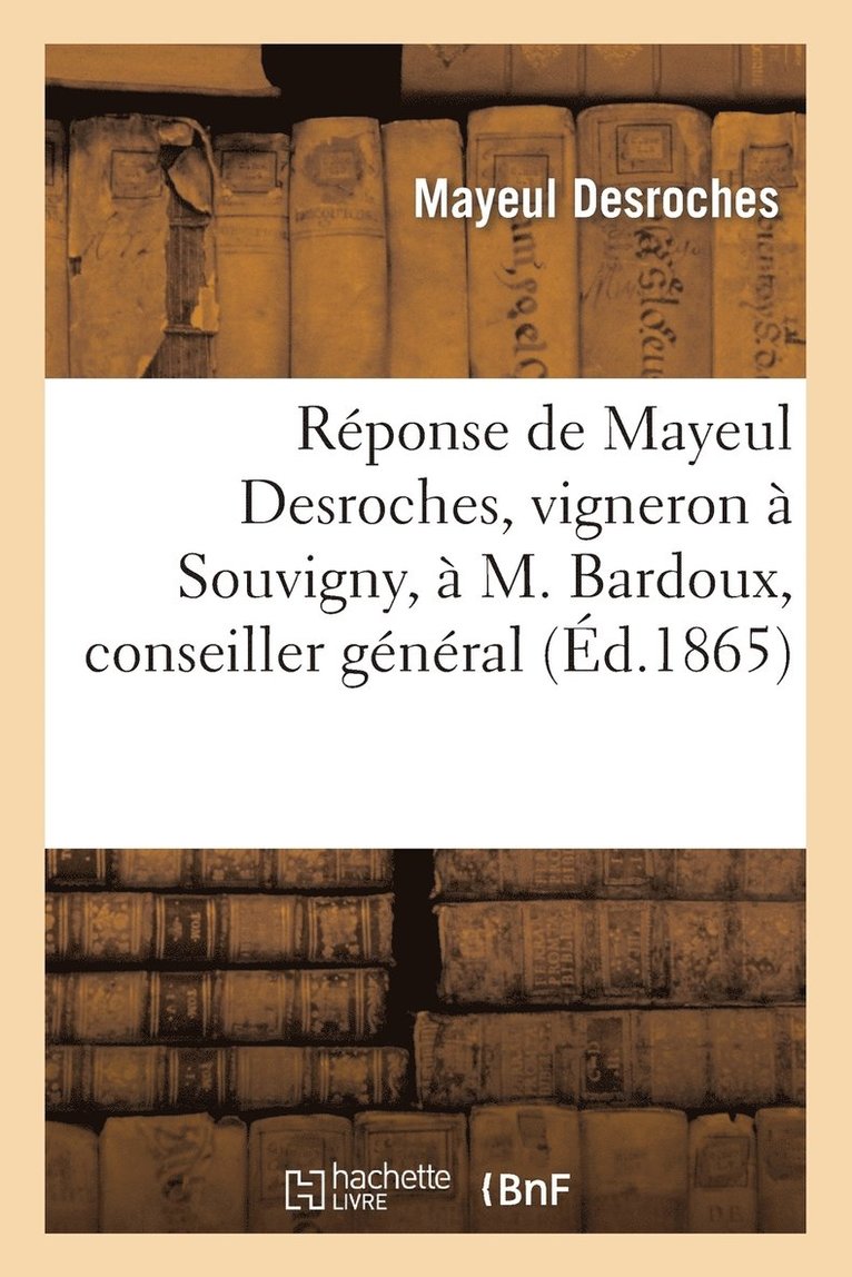 Reponse de Mayeul Desroches, Vigneron A Souvigny, A M. Bardoux, Conseiller General 1