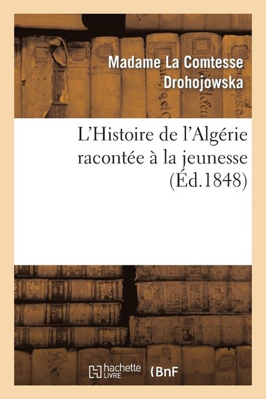 bokomslag L'Histoire de l'Algrie Raconte  La Jeunesse