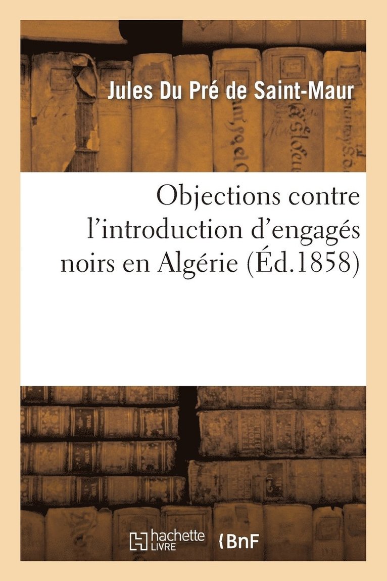 Objections Contre l'Introduction d'Engags Noirs En Algrie Et Rponse  Une Lettre 1