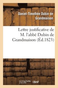 bokomslag Lettre Justificative de M. l'Abbe Dubin de Grandmaison, Ancien Aumonier de l'Armee Catholique
