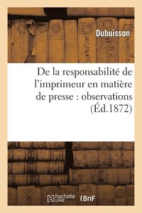 bokomslag de la Responsabilit de l'Imprimeur En Matire de Presse: Observations Prsentes Au Jury
