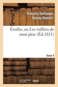 bokomslag Émilio, Ou Les Veillées de Mon Père. Tome 4