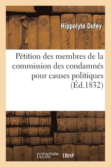 bokomslag Pétition Des Membres de la Commission Des Condamnés Pour Causes Politiques, Adressée