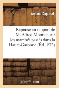 bokomslag Rponse Au Rapport de M. Alfred Monnet, Sur Les Marchs Passs Dans La Haute-Garonne
