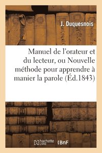 bokomslag Manuel de l'Orateur Et Du Lecteur, Ou Nouvelle Methode Pour Apprendre A Manier La Parole