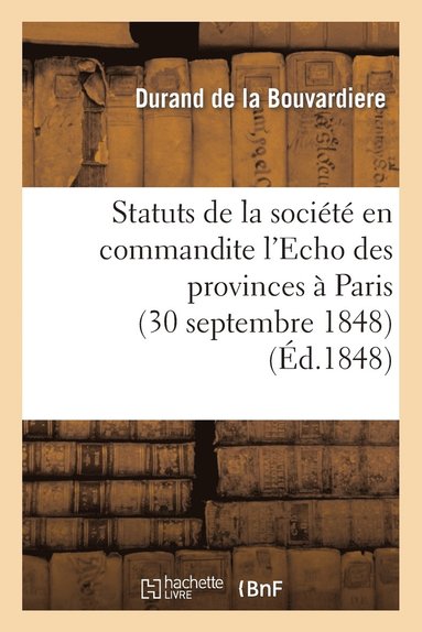 bokomslag Statuts de la Société En Commandite l'Echo Des Provinces À Paris (30 Septembre 1848)
