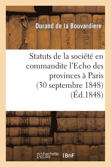 bokomslag Statuts de la Societe En Commandite l'Echo Des Provinces A Paris (30 Septembre 1848)