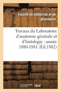 bokomslag Travaux Du Laboratoire d'Anatomie Generale Et d'Histologie: Annee 1880-1881