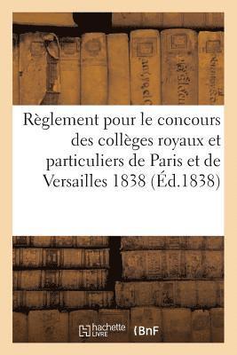 bokomslag Règlement Pour Le Concours Des Collèges Royaux Et Particuliers de Paris Et de Versailles 1838
