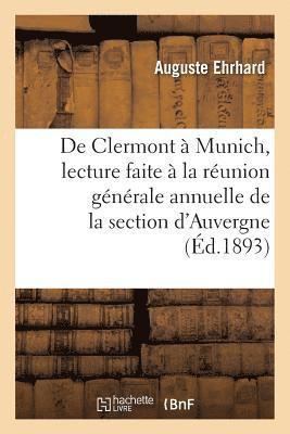 bokomslag de Clermont À Munich, Lecture À La Réunion Générale Annuelle de la Section d'Auvergne Du Club Alpin