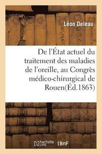 bokomslag de l'Etat Actuel Du Traitement Des Maladies de l'Oreille, Par Le Dr L. Deleau