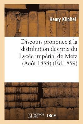 bokomslag Discours Prononc  La Distribution Des Prix Du Lyce Imprial de Metz Aout 1858 Par M. Klipffel,