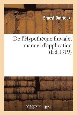 de l'Hypotheque Fluviale, Manuel d'Application, Par Ernest Dutrieux, 1