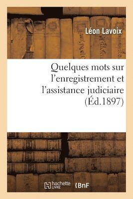 Lavoix-L, LAVOIX-L - Quelques Mots Sur l'Enregistrement Et l'Assistance Judiciaire, Par Léon Lavoix,, Häftad