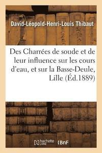 bokomslag Des Charrees de Soude Et de Leur Influence Sur Les Cours d'Eau, Et En Particulier Sur La