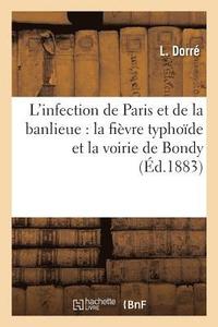 bokomslag L'Infection de Paris Et de la Banlieue: La Fievre Typhoide Et La Voirie de Bondy