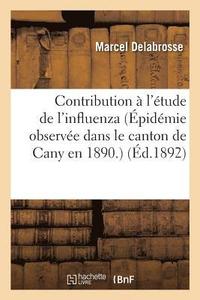bokomslag Contribution À l'Étude de l'Influenza, Par Le Dr Marcel Delabrosse
