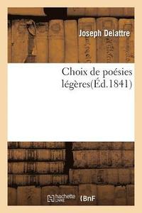 bokomslag Choix de Poesies Legeres, Par M. Joseph Delattre,