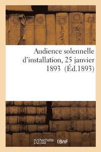 bokomslag Audience Solennelle d'Installation, 25 Janvier 1893