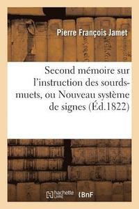 bokomslag Second Memoire Sur l'Instruction Des Sourds-Muets, Ou Nouveau Systeme de Signes