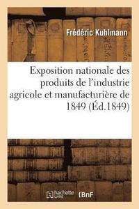 bokomslag Exposition Nationale Des Produits de l'Industrie Agricole Et Manufacturire de 1849