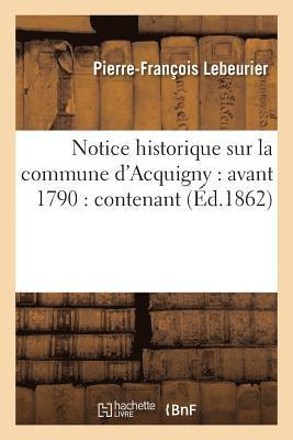 Notice Historique Sur La Commune d'Acquigny: Avant 1790 1