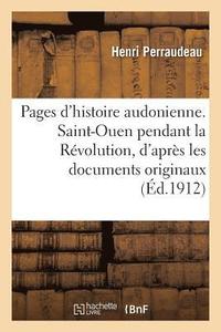bokomslag Pages d'Histoire Audonienne. Saint-Ouen Pendant La Revolution, d'Apres Les Documents Originaux