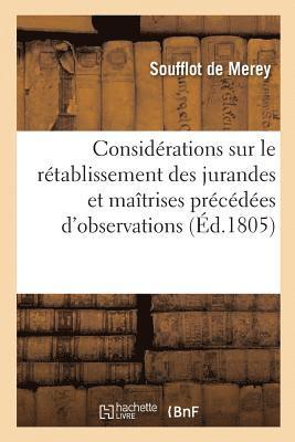 Considerations Sur Le Retablissement Des Jurandes Et Maitrises Precedees d'Observations 1