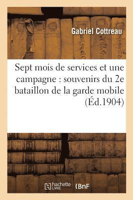 bokomslag Sept Mois de Services Et Une Campagne: Souvenirs Du 2e Bataillon de la Garde Mobile de