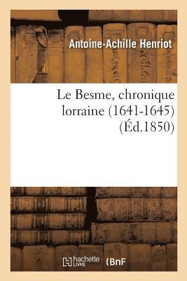 Le Besme, Chronique Lorraine 1641-1645 Par Ant.-Achille Henriot 1